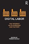 Digital Labor: The Internet as Playground and Factory
