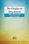 The Origins of Attachment: Infant Research and Adult Treatment (Relational Perspectives Book Series)