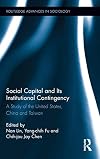 Social capital and its institutional contingency : a study of the United States, China, and Taiwan