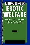 Erotic Welfare: Sexual Theory and Politics in the Age of Epidemic