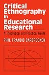 Critical Ethnography in Educational Research: A Theoretical and Practical Guide (Critical Social Thought)