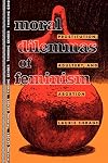 Moral Dilemmas of Feminism: Prostitution, Adultery, and Abortion