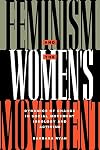 Feminism and the Women's Movement: Dynamics of Change in Social Movement Ideology and Activism
