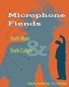 Microphone Fiends: Youth Music and Youth Culture