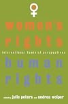 Women's Rights, Human Rights: International Feminist Perspectives