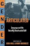 Gender Articulated: Language and the Socially Constructed Self