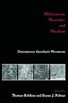 Millennium, Messiahs, and Mayhem: Contemporary Apocalyptic Movements