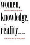 Women, Knowledge, and Reality: Explorations in Feminist Philosophy