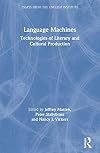 Language Machines: Technologies of Literary and Cultural Production (Essays from the English Institute)