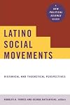 Latino Social Movements: Historical and Theoretical Perspectives (New Political Science)