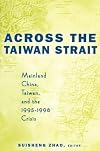 Across the Taiwan Strait: Mainland China, Taiwan and the 1995-1996 Crisis
