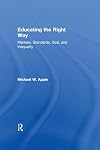 Educating the "Right" Way : Markets, Standards, God, and Inequality