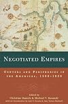 Negotiated Empires: Centers and Peripheries in the New World, 1500-1820