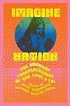 Imagine Nation: The American Counterculture of the 1960's and 70's