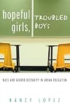 Hopeful Girls, Troubled Boys: Race and Gender Disparity in Urban Education