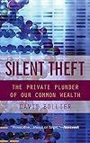 Silent Theft: The Private Plunder of Our Common Wealth