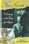 Marie Antoinette: Writings on the Body of a Queen