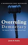 Overruling Democracy: The Supreme Court vs. The American People