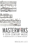 Masterworks of 20th-Century Music: The Modern Repertory of the Symphony Orchestra