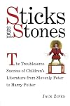 Sticks and Stones: The Troublesome Success of Children's Literature from Slovenly Peter to Harry Potter