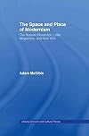 The Space and Place of Modernism: The Little Magazine in New York (Literary Criticism and Cultural Theory)