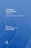 Heidegger Reexamined, Vol. 1: Dasein, Authenticity, and Death (Volume 1)