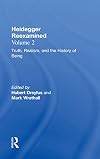 Heidegger Reexamined, Vol. 2: Truth, Realism, and the History of Being