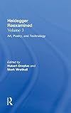 Heidegger Reexamined, Vol. 3: Art, Poetry, and Technology