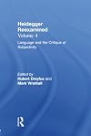 Heidegger Reexamined, Vol. 4: Language and the Critique of Subjectivity