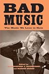 Bad Music: The Music We Love to Hate
