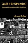 Could It Be Otherwise?: Parents and the Inequities of Public School Choice (Critical Social Thought)