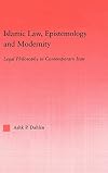 Islamic Law, Epistemology and Modernity: Legal Philosophy in Contemporary Iran (Middle East Studies: History, Politics & Law)