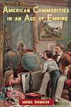 American Commodities in an Age of Empire