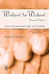 Widow to Widow: How the Bereaved Help One Another (Series in Death, Dying, and Bereavement)