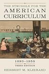 The Struggle for the American Curriculum, 1893-1958