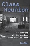 Class Reunion: The Remaking of the American White Working Class (Critical Social Thought)