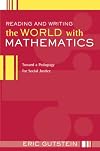 Reading And Writing The World With Mathematics: Toward a Pedagogy for Social Justice (Critical Social Thought)