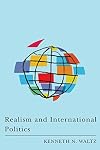 Realism and International Politics: The Essays of Ken Waltz