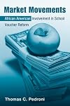 Market Movements: African American Involvement in School Voucher Reform (Critical Social Thought)