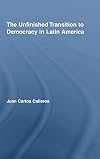 The Unfinished Transition to Democracy in Latin America (Latin American Studies)