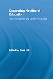 Contesting neoliberal education : public resistance and collective advance