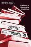 Rightist Multiculturalism: Core Lessons on Neoconservative School Reform (Critical Social Thought)