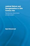 Judicial Reform and Reorganization in 20th Century Iran: State-Building, Modernization and Islamicization (New Approaches in Sociology)