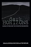 Dark Horizons: Science Fiction and the Dystopian Imagination