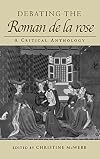 Debating the Roman de la Rose: A Critical Anthology (Routledge Medieval Texts)