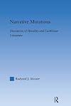 Narrative Mutations: Discourses of Heredity and Caribbean Literature (Literary Criticism and Cultural Theory)