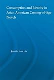 Consumption And Identity In Asian American Comingofage Novels