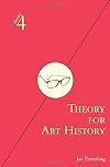 Theory for Art History: Adapted from Theory for Religious Studies, by William E. Deal and Timothy K. Beal (theory4)