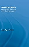 Ruined by Design: Shaping Novels and Gardens in the Culture of Sensibility (Literary Criticism and Cultural Theory)