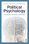 Political Psychology: Situations, Individuals, and Cases
